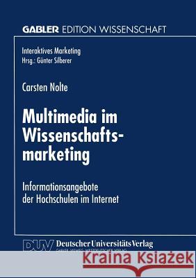 Multimedia Im Wissenschaftsmarketing: Informationsangebote Der Hochschulen Im Internet Nolte, Carsten 9783824468348 Springer