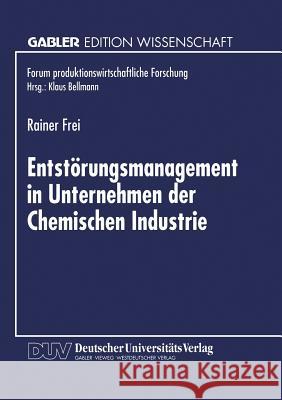 Entstörungsmanagement in Unternehmen Der Chemischen Industrie Frei, Rainer 9783824468379 Deutscher Universitatsverlag