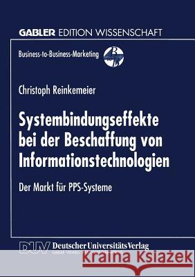 Systembindungseffekte Bei Der Beschaffung Von Informationstechnologien: Der Markt Für Pps-Systeme Reinkemeier, Christoph 9783824468430 Springer