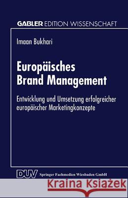 Europäisches Brand Management: Entwicklung Und Umsetzung Erfolgreicher Europäischer Marketingkonzepte Bukhari, Imaan 9783824468478