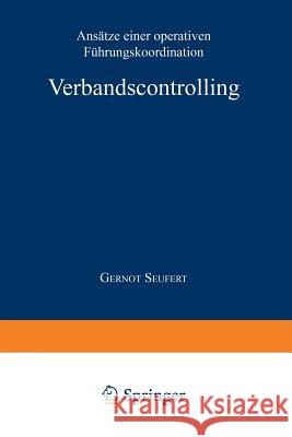 Verbandscontrolling: Ansätze Einer Operativen Führungskoordination Seufert, Gernot 9783824468508 Deutscher Universitatsverlag