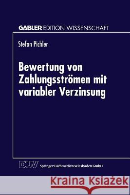 Bewertung Von Zahlungsströmen Mit Variabler Verzinsung Pichler, Stefan 9783824468553 Springer