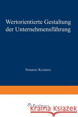 Wertorientierte Gestaltung Der Unternehmensführung Knorren, Norbert 9783824468638 Springer