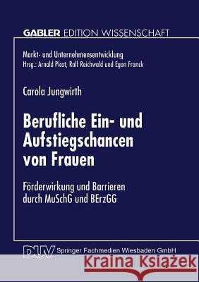 Berufliche Ein- Und Aufstiegschancen Von Frauen: Förderwirkung Und Barrieren Durch Muschg Und Berzgg Jungwirth, Carola 9783824468652 Springer