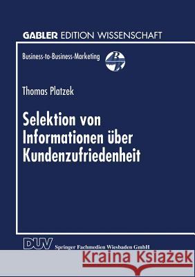 Selektion Von Informationen Über Kundenzufriedenheit Platzek, Thomas 9783824468676 Springer