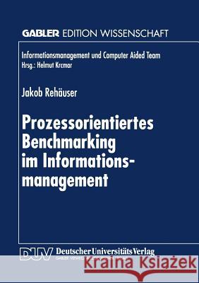 Prozessorientiertes Benchmarking Im Informationsmanagement Jakob Rehauser 9783824468928 Deutscher Universitatsverlag