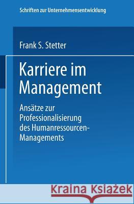 Karriere Im Management: Ansätze Zur Professionalisierung Des Humanressourcen-Managements Stetter, Frank S. 9783824468935 Deutscher Universitatsverlag