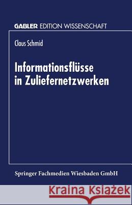 Informationsflüsse in Zuliefernetzwerken Schmid, Claus 9783824469123 Springer