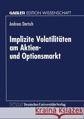 Implizite Volatilitäten Am Aktien- Und Optionsmarkt Dartsch, Andreas 9783824469260 Springer