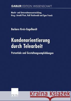 Kundenorientierung Durch Telearbeit: Potentiale Und Gestaltungsempfehlungen Barbara Kreis-Engelhardt 9783824469413 Deutscher Universitatsverlag