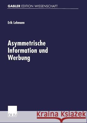 Asymmetrische Information Und Werbung Erik Lehmann Erik Lehmann 9783824469437 Springer