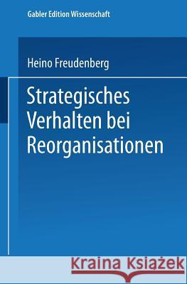 Strategisches Verhalten Bei Reorganisationen Freudenberg, Heino 9783824469444