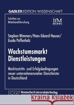 Wachstumsmarkt Dienstleistungen: Marktzutritts- Und Erfolgsbedingungen Never Unternehmensnaher Dienstleister in Deutschland Wimmers, Stephan 9783824469529 Springer