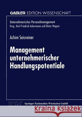 Management Unternehmerischer Handlungspotentiale Achim Seisreiner 9783824469826 Springer