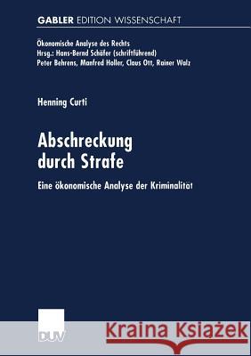 Abschreckung Durch Strafe: Eine Ökonomische Analyse Der Kriminalität Curti, Henning 9783824469901 Deutscher Universitatsverlag