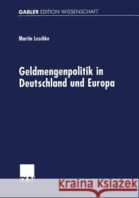 Geldmengenpolitik in Deutschland Und Europa Martin Leschke 9783824470303