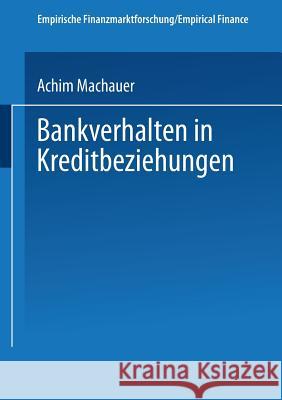 Bankverhalten in Kreditbeziehungen Achim Machauer 9783824470600 Springer