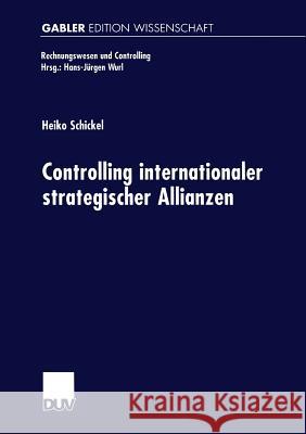 Controlling Internationaler Strategischer Allianzen Heiko Schickel Heiko Schickel 9783824470662 Springer