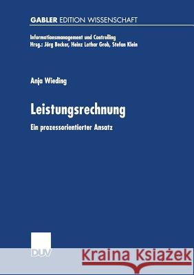Leistungsrechnung: Ein Prozessorientierter Ansatz Anja Wieding 9783824470815 Deutscher Universitatsverlag