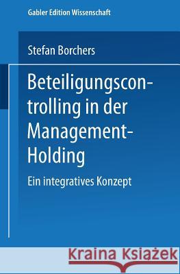 Beteiligungscontrolling in Der Management-Holding: Ein Integratives Konzept Stefan Borchers 9783824471126