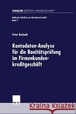 Kontodaten-Analyse Für Die Bonitätsprüfung Im Firmenkundenkreditgeschäft Berlandi, Peter 9783824471539 Springer