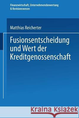 Fusionsentscheidung Und Wert Der Kreditgenossenschaft Matthias Reicherter 9783824471577 Deutscher Universitatsverlag