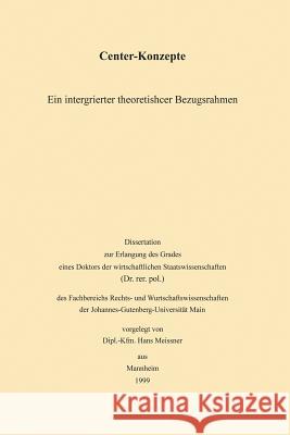 Center-Konzepte: Ein Integrierter Theoretischer Bezugsrahmen Meissner, Hans 9783824471584 Deutscher Universitatsverlag
