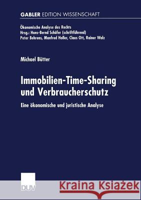 Immobilien-Time-Sharing Und Verbraucherschutz: Eine Ökonomische Und Juristische Analyse Bütter, Michael 9783824471690 Springer