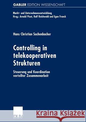 Controlling in Telekooperativen Strukturen: Steuerung Und Koordination Verteilter Zusammenarbeit Sachenbacher, Hans Christian 9783824471713 Deutscher Universitats Verlag