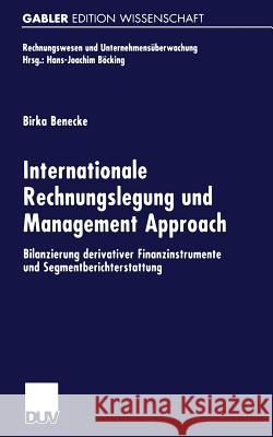 Internationale Rechnungslegung Und Management Approach: Bilanzierung Derivativer Finanzinstrumente Und Segmentberichterstattung Benecke, Birka 9783824471805