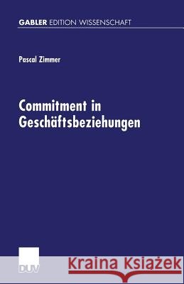 Commitment in Geschäftsbeziehungen Zimmer, Pascal 9783824471935