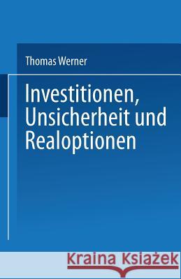 Investitionen, Unsicherheit Und Realoptionen Thomas Werner 9783824472123