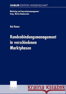 Kundenbindungsmanagement in Verschiedenen Marktphasen Kai Kunze 9783824472161 Deutscher Universitats Verlag
