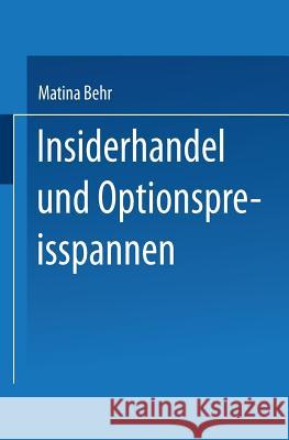 Insiderhandel Und Optionspreisspannen: Einordnung Und Empirische Untersuchung Matina Behr 9783824472376 Deutscher Universitatsverlag