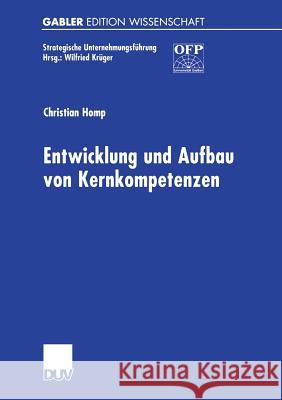 Entwicklung Und Aufbau Von Kernkompetenzen Christian Homp 9783824472437 Springer