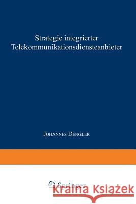 Strategie Integrierter Telekommunikationsdiensteanbieter Johannes Dengler 9783824472666 Springer