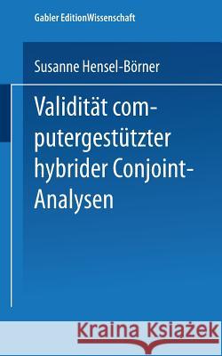 Validität Computergestützter Hybrider Conjoint-Analysen Hensel-Börner, Susanne 9783824472697 Deutscher Universitatsverlag