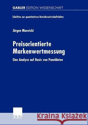 Preisorientierte Markenwertmessung: Eine Analyse Auf Basis Von Paneldaten Maretzki, Jürgen 9783824473021 Deutscher Universitats Verlag