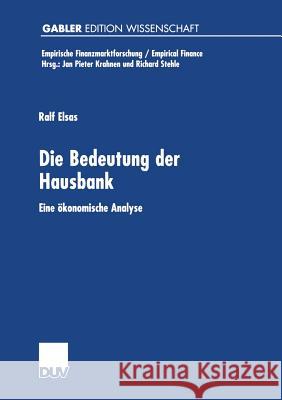Die Bedeutung Der Hausbank: Eine Ökonomische Analyse Elsas, Ralf 9783824473045 Deutscher Universitatsverlag