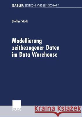 Modellierung Zeitbezogener Daten Im Data Warehouse Steffen Stock 9783824473335 Springer