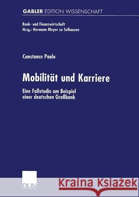 Mobilität Und Karriere: Eine Fallstudie Am Beispiel Einer Deutschen Großbank Paulu, Constance 9783824473342 Deutscher Universitatsverlag