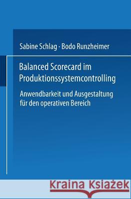 Balanced Scorecard Im Produktionssystemcontrolling: Anwendbarkeit Und Ausgestaltung Für Den Operativen Bereich Schlag, Sabine 9783824473489