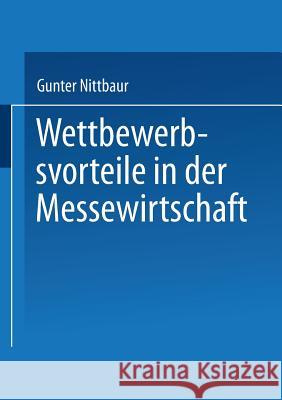 Wettbewerbsvorteile in Der Messewirtschaft: Aufbau Und Nutzen Strategischer Erfolgsfaktoren Gunter Nittbaur 9783824473588 Deutscher Universitatsverlag