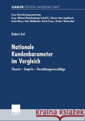 Nationale Kundenbarometer Im Vergleich: Theorie -- Empirie -- Gestaltungsvorschläge Ertl, Robert 9783824473939 Deutscher Universitatsverlag