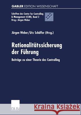Rationalitätssicherung Der Führung: Beiträge Zu Einer Theorie Des Controlling Weber, Jürgen 9783824474226 Springer