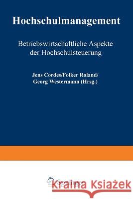 Hochschulmanagement: Betriebswirtschaftliche Aspekte Der Hochschulsteuerung Cordes, Jens 9783824474325