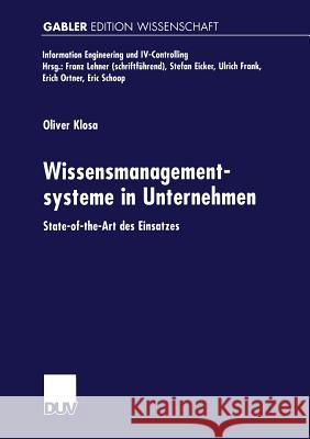 Wissensmanagementsysteme in Unternehmen: State-Of-The-Art Des Einsatzes Klosa, Oliver 9783824474462 Springer