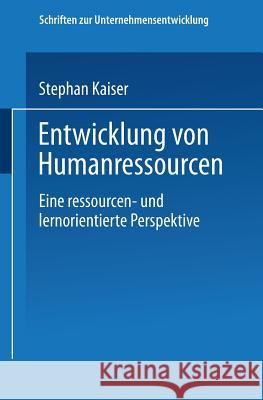 Entwicklung Von Humanressourcen: Eine Ressourcen- Und Lernorientierte Perspektive Kaiser, Stephan 9783824474530