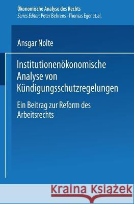 Institutionenökonomische Analyse Von Kündigungsschutzregelungen: Ein Beitrag Zur Reform Des Arbeitsrechts Nolte, Ansgar 9783824474561 Deutscher Universitatsverlag