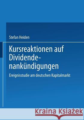 Kursreaktionen Auf Dividendenankündigungen: Ereignisstudie Am Deutschen Kapitalmarkt Heiden, Stefan 9783824474615